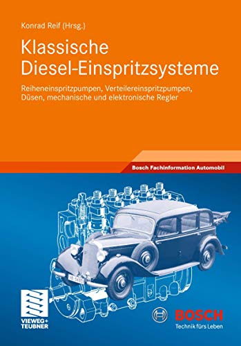 Klassische Diesel-Einspritzsysteme: Reiheneinspritzpumpen, Verteilereinspritzpumpen, Düsen, mechanische und elektronische Regler (Bosch Fachinformation Automobil)