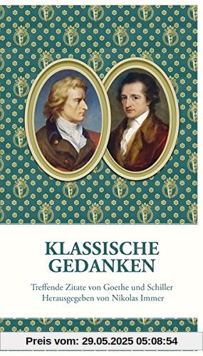 Klassische Gedanken: Treffende Zitate von Goethe und Schiller Klassische Gedanken: Treffende Zitate von Goethe und Schiller