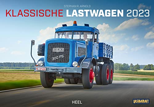 Klassische Lastwagen 2023: Legendäre LKW aus aller Welt von Heel Verlag GmbH