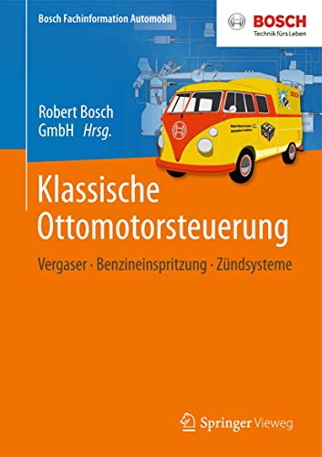 Klassische Ottomotorsteuerung: Vergaser - Benzineinspritzung - Zündsysteme (Bosch Fachinformation Automobil) von Springer Vieweg