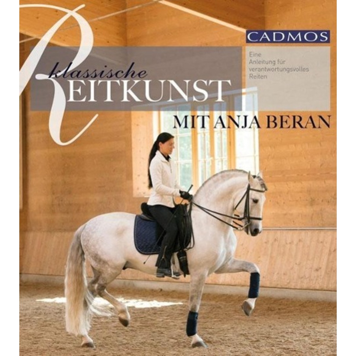 Klassische Reitkunst mit Anja Beran von Cadmos Verlag GmbH