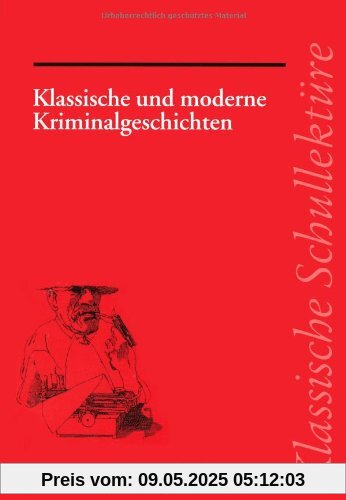 Klassische Schullektüre, Klassische und moderne Kriminalgeschichten Klassische Schullektüre, Klassische und moderne Kriminalgeschichten