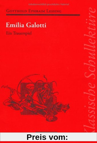Klassische Schullektüre: Emilia Galotti: Ein Trauerspiel in fünf Aufzügen. Text - Erläuterungen - Materialien. Empfohlen für das 10.-13. Schuljahr