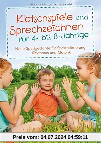 Klatschspiele und Sprechzeichnen für 4- bis 8-Jährige: Neue Spaßgedichte für Sprachförderung, Rhythmus und Motorik