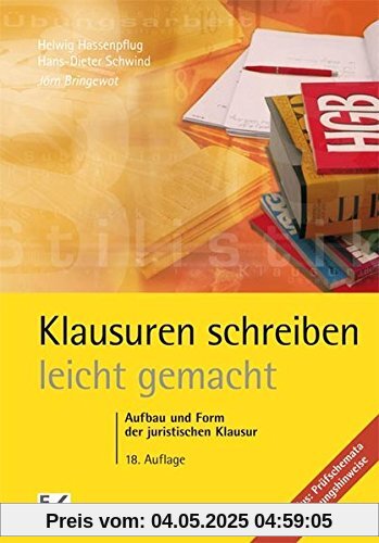 Klausuren schreiben - leicht gemacht: Aufbau und Form der juristischen Klausur. Ihr Plus: Prüfschemata und Lösungshinweise