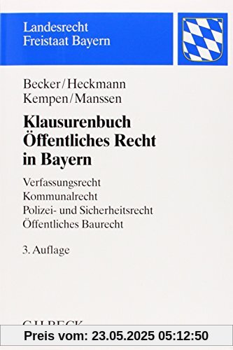 Klausurenbuch Öffentliches Recht in Bayern: Verfassungsrecht, Kommunalrecht, Polizei- und Sicherheitsrecht, Öffentliches Baurecht