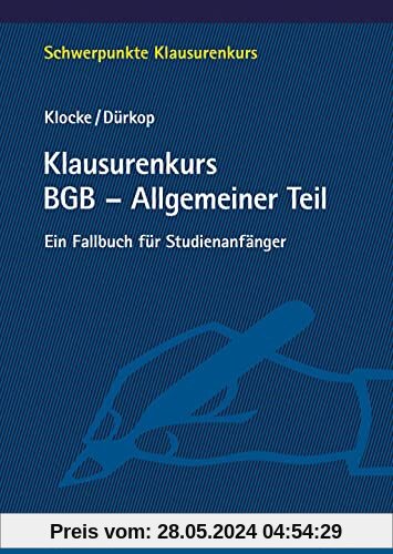 Klausurenkurs BGB - Allgemeiner Teil: Ein Fallbuch für Studienanfänger (Schwerpunkte Klausurenkurs)