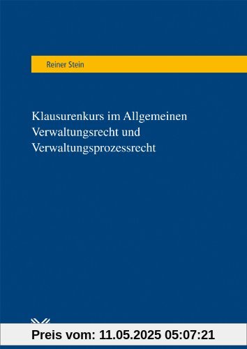Klausurenkurs im Allgemeinen Verwaltungsrecht und Verwaltungsprozessrecht