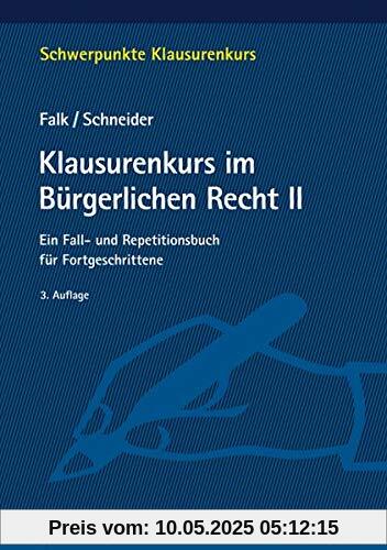 Klausurenkurs im Bürgerlichen Recht II: Ein Fall- und Repetitionsbuch für Fortgeschrittene (Schwerpunkte Klausurenkurs)