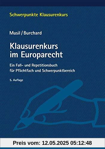 Klausurenkurs im Europarecht: Ein Fall- und Repetitionsbuch für Pflichtfach und Schwerpunktbereich (Schwerpunkte Klausurenkurs)