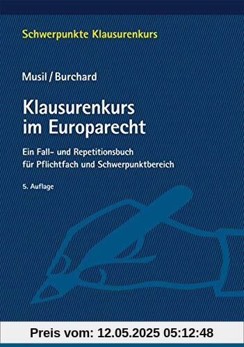 Klausurenkurs im Europarecht: Ein Fall- und Repetitionsbuch für Pflichtfach und Schwerpunktbereich (Schwerpunkte Klausurenkurs)