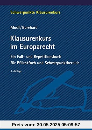 Klausurenkurs im Europarecht: Ein Fall- und Repetitionsbuch für Pflichtfach und Schwerpunktbereich