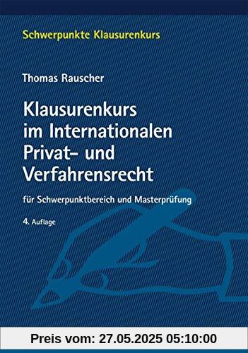 Klausurenkurs im Internationalen Privat- und Verfahrensrecht: für Schwerpunktbereich und Masterprüfung (Schwerpunkte Klausurenkurs)