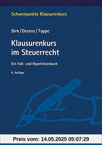 Klausurenkurs im Steuerrecht: Ein Fall- und Repetitionsbuch (Schwerpunkte Klausurenkurs)