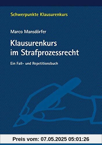 Klausurenkurs im Strafprozessrecht: Ein Fall- und Repetitionsbuch (Schwerpunkte Klausurenkurs)