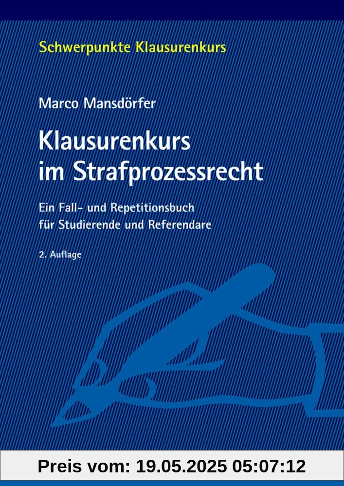 Klausurenkurs im Strafprozessrecht: Ein Fall- und Repetitionsbuch für Studierende und Referendare (Schwerpunkte Klausurenkurs)