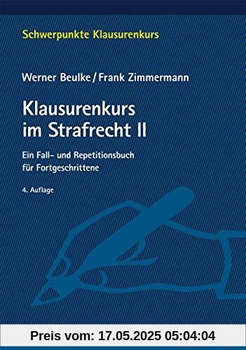 Klausurenkurs im Strafrecht II: Ein Fall- und Repetitionsbuch für Fortgeschrittene (Schwerpunkte Klausurenkurs)