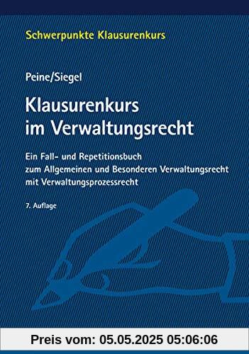 Klausurenkurs im Verwaltungsrecht: Ein Fall- und Repetitionsbuch zum Allgemeinen und Besonderen Verwaltungsrecht mit Verwaltungsprozessrecht (Schwerpunkte Klausurenkurs)
