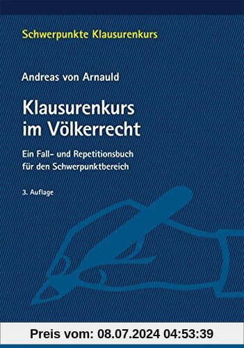 Klausurenkurs im Völkerrecht: Ein Fall- und Repetitionsbuch für den Schwerpunktbereich (Schwerpunkte Klausurenkurs)