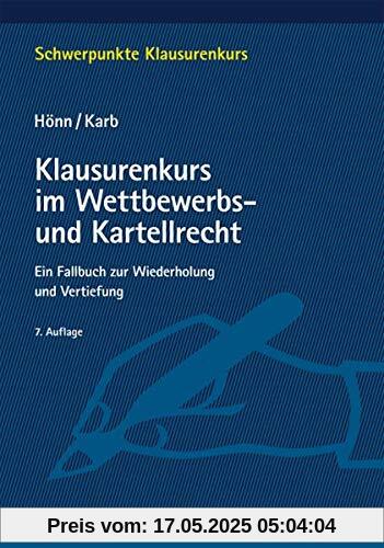 Klausurenkurs im Wettbewerbs- und Kartellrecht: Ein Fallbuch zur Wiederholung und Vertiefung (Schwerpunkte Klausurenkurs)