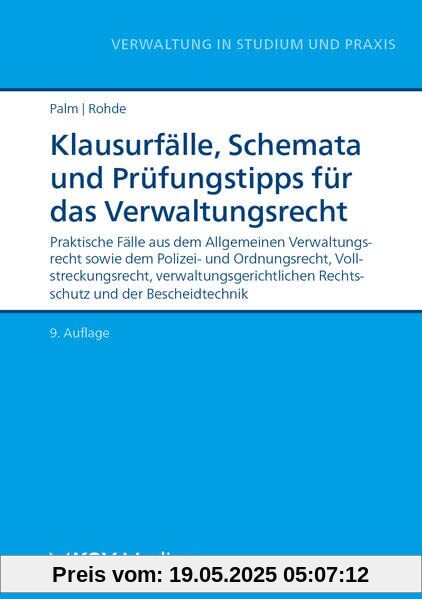 Klausurfälle, Schemata und Prüfungstipps für das Verwaltungsrecht: Praktische Fälle aus dem Allgemeinen Verwaltungsrecht sowie dem Polizei- und ... (Reihe Verwaltung in Studium und Praxis)