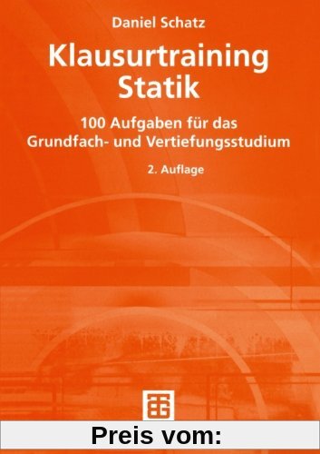 Klausurtraining Statik: 100 Aufgaben für das Grundfach- und Vertiefungsstudium (German Edition)
