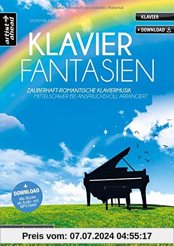 Klavier-Fantasien: Zauberhaft-romantische Klaviermusik - mittelschwer bis anspruchsvoll arrangiert (inkl. Download). Piano. Songbook.