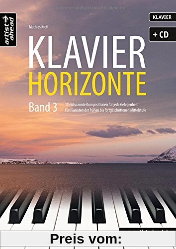 Klavier-Horizonte - Band 3: 15 entspannte Kompositionen für jede Gelegenheit - für Pianisten der frühen bis fortgeschrittenen Mittelstufe (inkl. Audio-CD). Musiknoten für Piano.