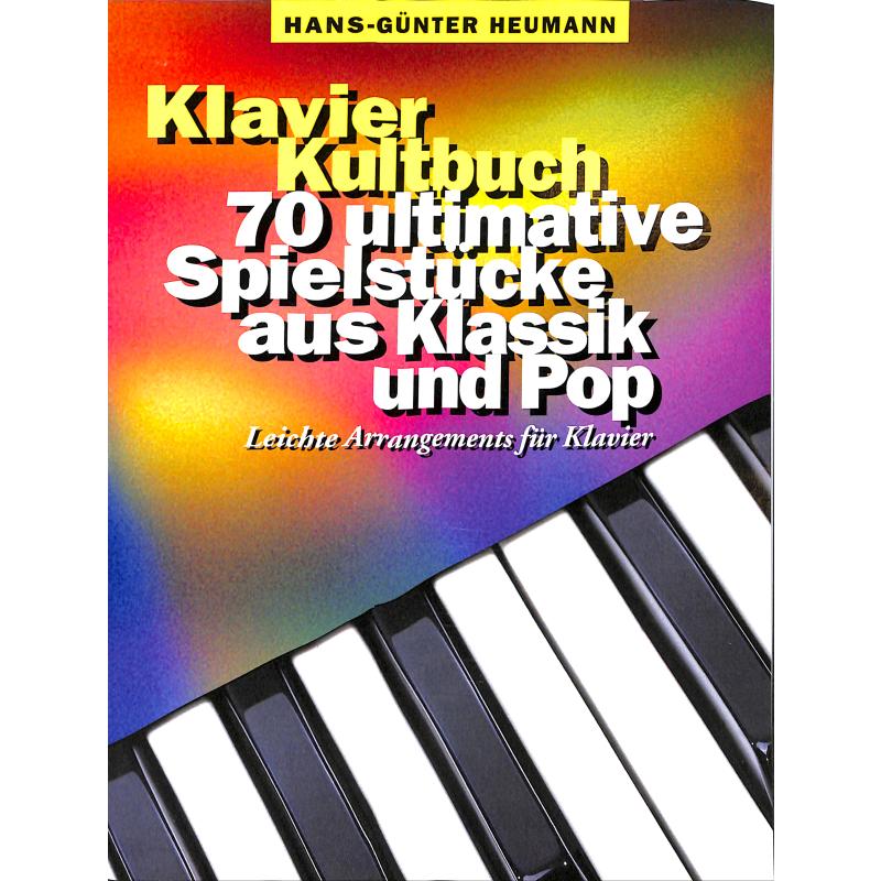 Klavier Kultbuch - 70 ultimative Spielstücke aus Klassik + Pop Klavier Kultbuch - 70 ultimative Spielstücke aus Klassik + Pop