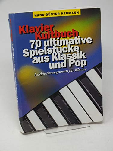 Klavier Kultbuch: Sammelband, Klavierpartitur für Klavier: 70 ultimative Spielstücke aus Klassik und Pop. Leichte Arrangements für Klavier