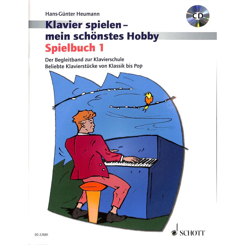 Klavierspielen mein schönstes Hobby 1 - Spielbuch Klavierspielen mein schönstes Hobby 1 - Spielbuch