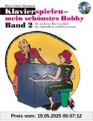 Klavierspielen - mein schönstes Hobby: Die moderne Klavierschule für Jugendliche und Erwachsene. Band 2. Klavier. Ausgabe mit CD. Klavierspielen - mein schönstes Hobby: Die moderne Klavierschule für Jugendliche und Erwachsene. Band 2. Klavier. Ausgabe mit CD.