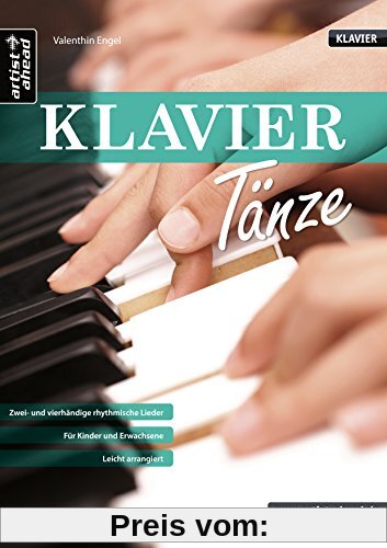 Klaviertänze: Zwei- und vierhändige rhythmische Lieder für Kinder und Erwachsene - leicht arrangiert. Musiknoten für Piano.