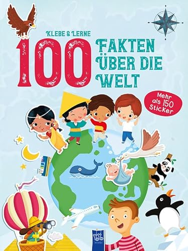 Klebe & Lerne - 100 Fakten über die Welt: Mit über 150 Stickern Klebe & Lerne - 100 Fakten über die Welt: Mit über 150 Stickern von YoYo Books
