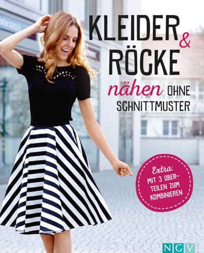 Kleider und Röcke nähen ohne Schnittmuster: Extra: Mit 3 Oberteilen zum Kombinieren