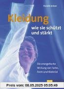 Kleidung wie sie schützt und stärkt: Die energetische Wirkung von Farbe, Form und Material