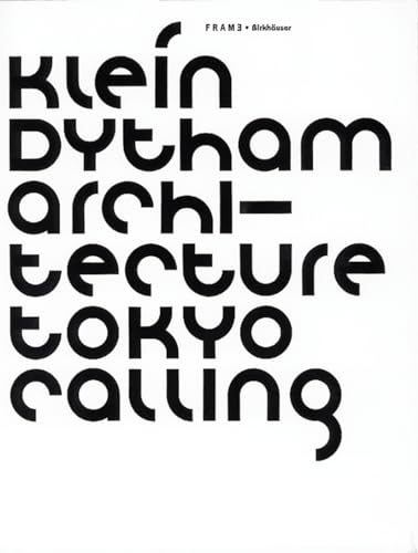 Klein Dytham Architecture - Tokyo Calling (Frame Monographs of Contemporary Interior Architects)