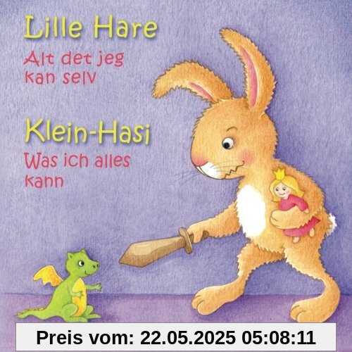 Klein Hasi - Was ich alles kann, Lille Hare - Alt det jeg kan selv: Bilderbuch Deutsch-Dänisch (zweisprachig/bilingual) ab 2 Jahren (Klein Hasi - ... - Deutsch-Dänisch (zweisprachig/bilingual))