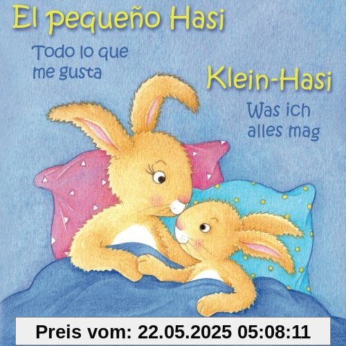 Klein Hasi - Was ich alles mag, El pequeño Hasi – Todo lo que me gusta: Bilderbuch Deutsch-Spanisch (zweisprachig/bilingual)