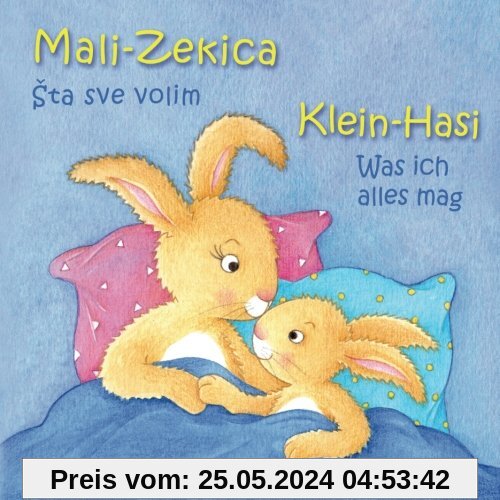 Klein Hasi - Was ich alles mag, Mali-Zekica - Šta sve volim: Bilderbuch Deutsch-Kroatisch (zweisprachig/bilingual)