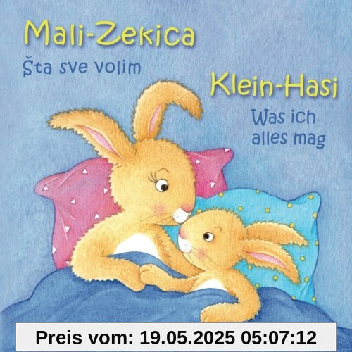 Klein Hasi - Was ich alles mag, Mali-Zekica - Šta sve volim: Bilderbuch Deutsch-Kroatisch (zweisprachig/bilingual)
