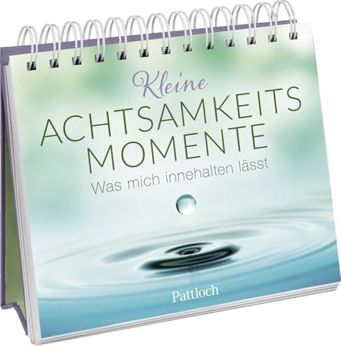 Kleine Achtsamkeitsmomente: Was mich innehalten lässt | Buch zum Aufstellen mit inspirierenden Zitaten aus Dichtung, Philosohie und Religion, kombiniert mit Fotografien zum Entspannen von Pattloch Geschenkbuch