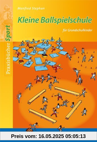 Kleine Ballspielschule: für Grundschulkinder