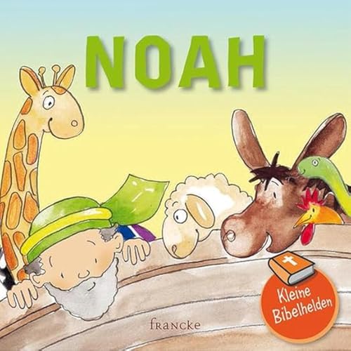 Kleine Bibelhelden - Noah von Francke-Buch