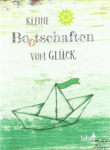 Kleine Bo(o)tschaften vom Glück von Lahn-Verlag GmbH