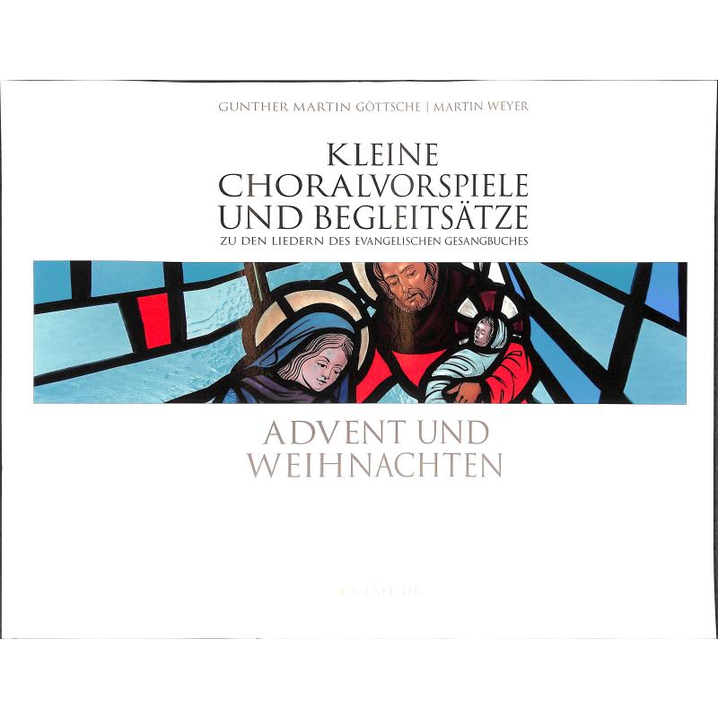 Kleine Choralvorspiele + Begleitsätze zu den Liedern des EG 1 | Advent und Weihnachten Kleine Choralvorspiele + Begleitsätze zu den Liedern des EG 1 | Advent und Weihnachten