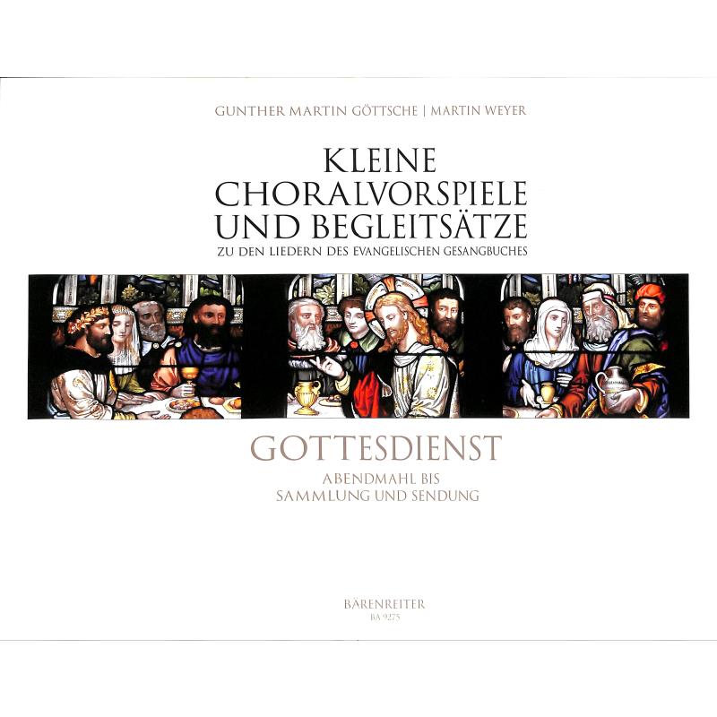 Kleine Choralvorspiele + Begleitsätze zu den Liedern des EG 5 | Abendmahl bis Sammlung und Sendung | Gottesdienst Kleine Choralvorspiele + Begleitsätze zu den Liedern des EG 5 | Abendmahl bis Sammlung und Sendung | Gottesdienst