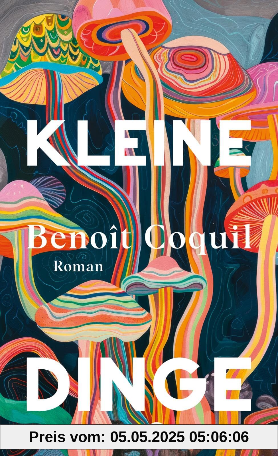 Kleine Dinge: Roman | Die Entdeckung der Magic Mushrooms