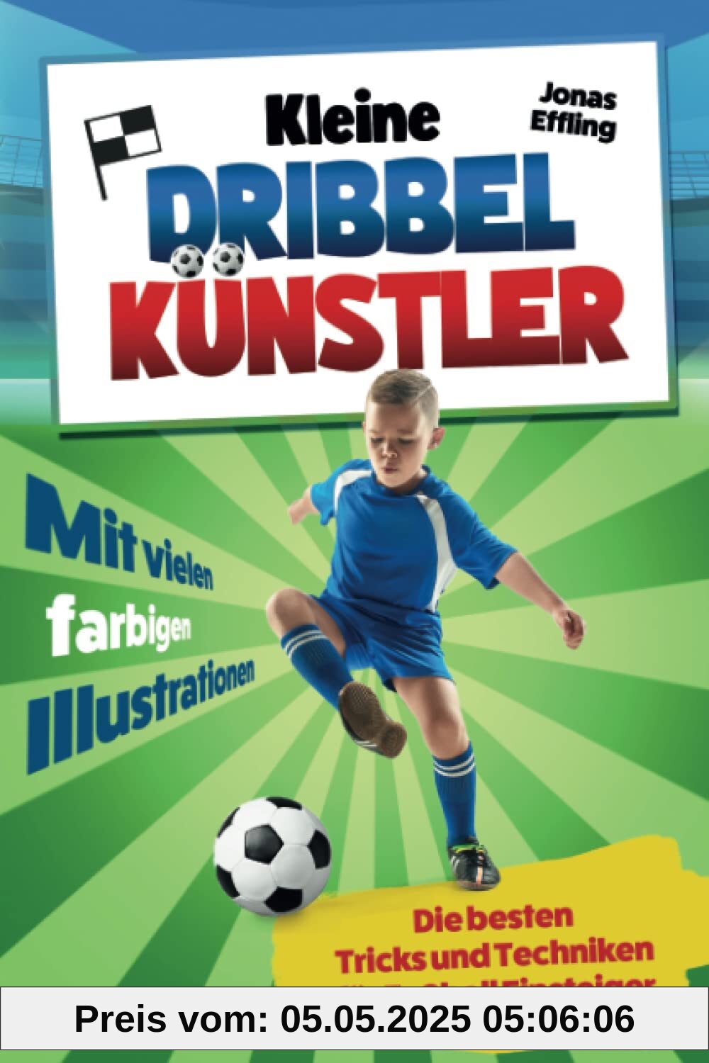Kleine Dribbelkünstler: Die besten Tricks und Techniken für Fußball Einsteiger