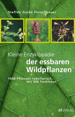 Kleine Enzyklopädie der essbaren Wildpflanzen von AT Verlag
